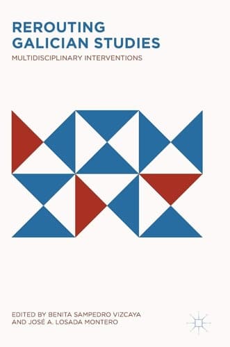 Rerouting Galician Studies Multidisciplinary Interventions