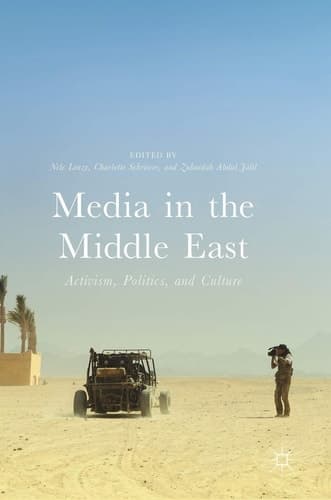 Media in the Middle East Activism, Politics, and Culture