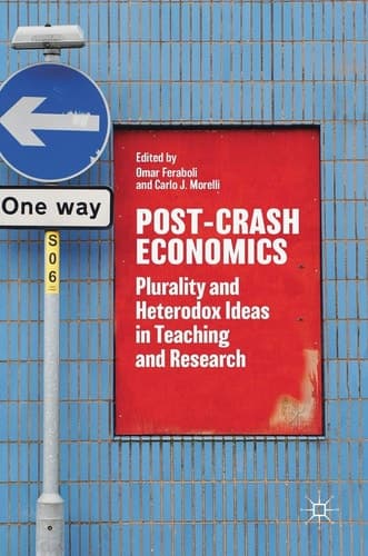 Post-Crash Economics Plurality and Heterodox Ideas in Teaching and Research