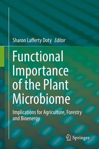 Functional Importance of the Plant Microbiome Implications for Agriculture, Forestry and Bioenergy
