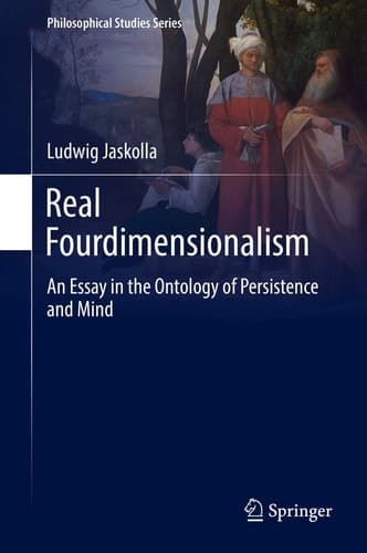 Real Fourdimensionalism An Essay in the Ontology of Persistence and Mind