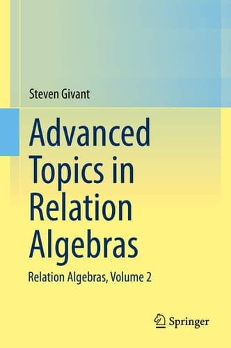 Advanced Topics in Relation Algebras Relation Algebras, Volume 2