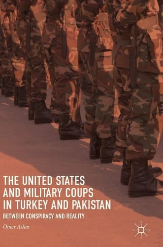 The United States and Military Coups in Turkey and Pakistan Between Conspiracy and Reality