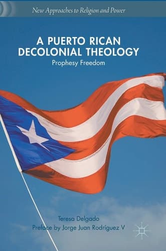 A Puerto Rican Decolonial Theology Prophesy Freedom