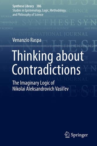Thinking about Contradictions The Imaginary Logic of Nikolai Aleksandrovich Vasil’ev