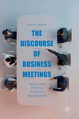 The Discourse of Business Meetings Agency and Power in Financial Organizations