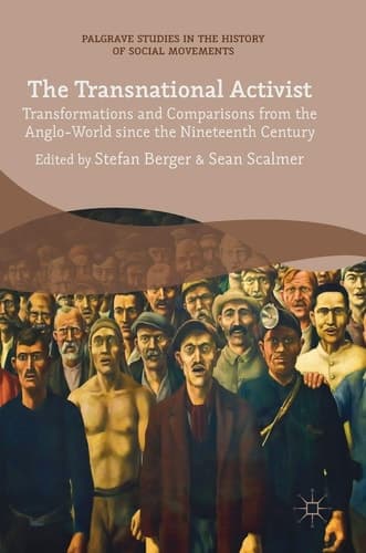 The Transnational Activist Transformations and Comparisons from the Anglo-World since the Nineteenth Century
