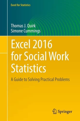Excel 2016 for Social Work Statistics A Guide to Solving Practical Problems
