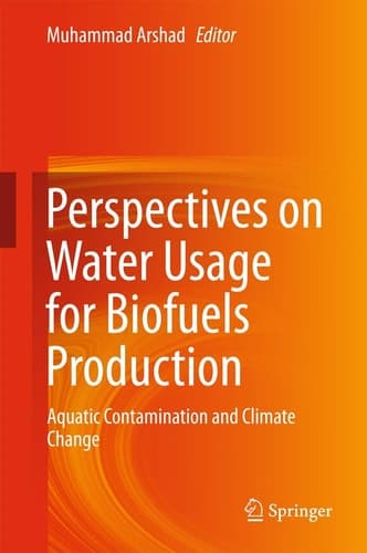 Perspectives on Water Usage for Biofuels Production Aquatic Contamination and Climate Change