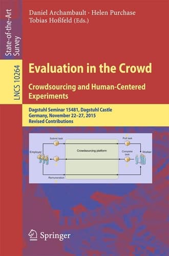 Evaluation in the Crowd. Crowdsourcing and Human-Centered Experiments Dagstuhl Seminar 15481, Dagstuhl Castle, Germany, November 22 – 27, 2015, Revised Contributions