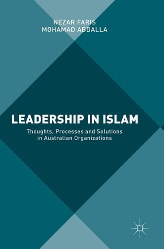 Leadership in Islam Thoughts, Processes and Solutions in Australian Organizations