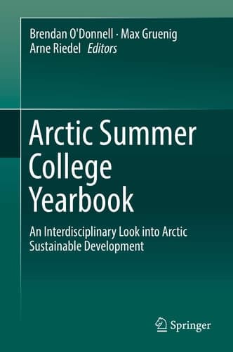 Arctic Summer College Yearbook An Interdisciplinary Look into Arctic Sustainable Development