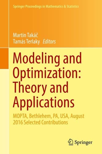 Modeling and Optimization: Theory and Applications MOPTA, Bethlehem, PA, USA, August 2016 Selected Contributions