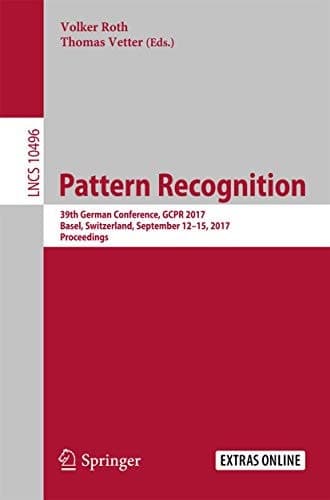 Pattern Recognition 39th German Conference, GCPR 2017, Basel, Switzerland, September 12–15, 2017, Proceedings