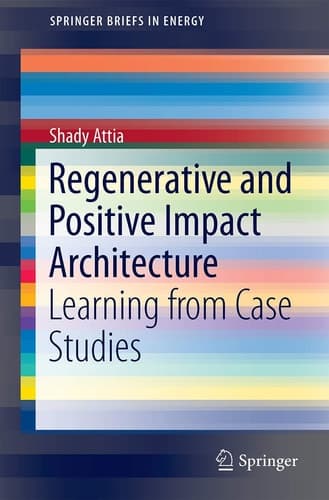 Regenerative and Positive Impact Architecture Learning from Case Studies