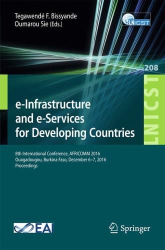 e-Infrastructure and e-Services for Developing Countries 8th International Conference, AFRICOMM 2016, Ouagadougou, Burkina Faso, December 6-7, 2016, Proceedings