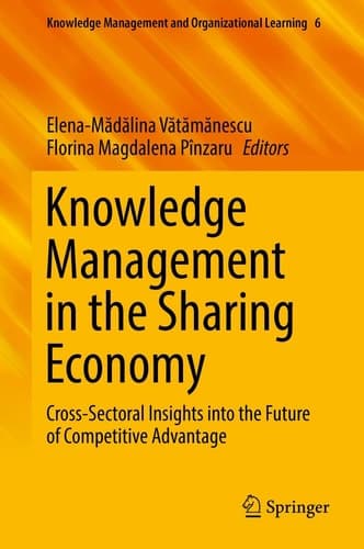 Knowledge Management in the Sharing Economy Cross-Sectoral Insights into the Future of Competitive Advantage