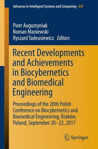 Recent Developments and Achievements in Biocybernetics and Biomedical Engineering Proceedings of the 20th Polish Conference on Biocybernetics and Biomedical Engineering, Kraków, Poland, September 20-22, 2017