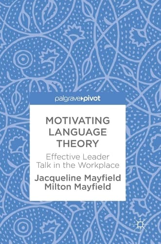 Motivating Language Theory Effective Leader Talk in the Workplace