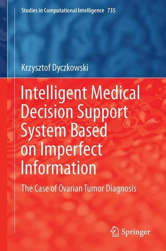 Intelligent Medical Decision Support System Based on Imperfect Information The Case of Ovarian Tumor Diagnosis