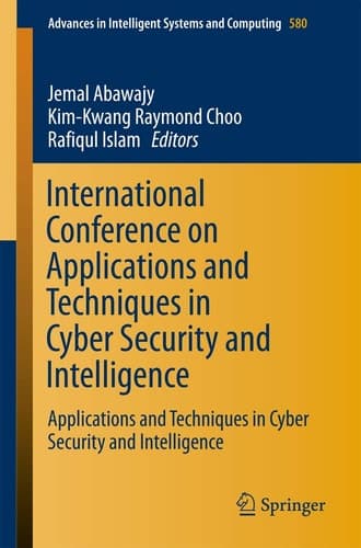 International Conference on Applications and Techniques in Cyber Security and Intelligence Applications and Techniques in Cyber Security and Intelligence