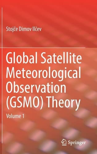 Global Satellite Meteorological Observation (GSMO) Theory Volume 1