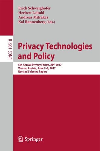 Privacy Technologies and Policy 5th Annual Privacy Forum, APF 2017, Vienna, Austria, June 7-8, 2017, Revised Selected Papers
