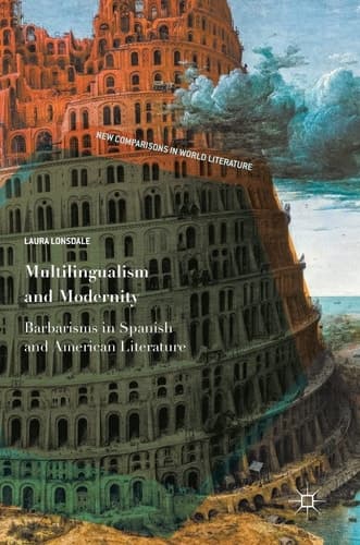 Multilingualism and Modernity Barbarisms in Spanish and American Literature