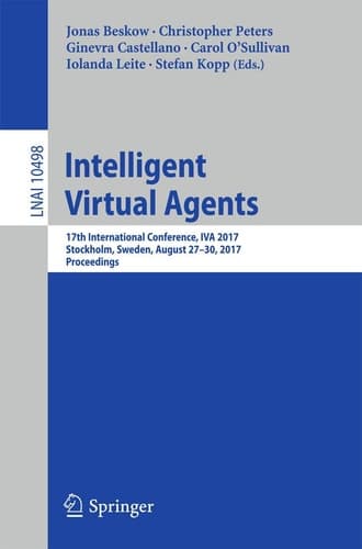 Intelligent Virtual Agents 17th International Conference, IVA 2017, Stockholm, Sweden, August 27-30, 2017, Proceedings