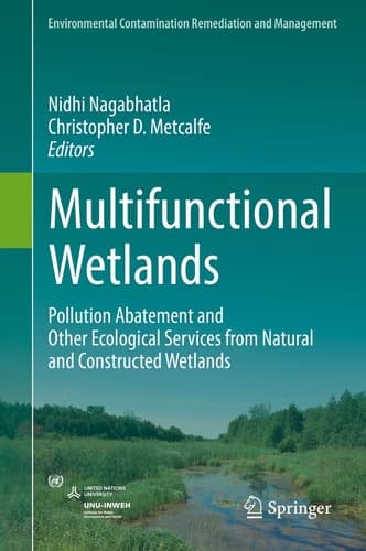 Multifunctional Wetlands Pollution Abatement and Other Ecological Services from Natural and Constructed Wetlands