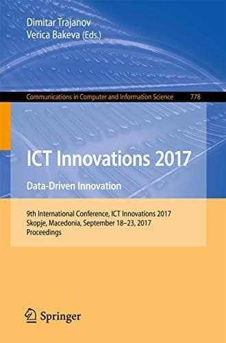 ICT Innovations 2017 Data-Driven Innovation. 9th International Conference, ICT Innovations 2017, Skopje, Macedonia, September 18-23, 2017, Proceedings