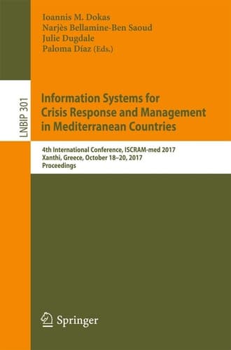 Information Systems for Crisis Response and Management in Mediterranean Countries 4th International Conference, ISCRAM-med 2017, Xanthi, Greece, October 18-20, 2017, Proceedings
