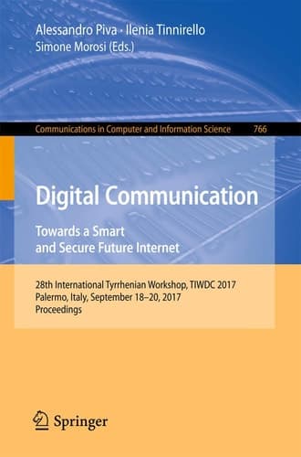 Digital Communication. Towards a Smart and Secure Future Internet 28th International Tyrrhenian Workshop, TIWDC 2017, Palermo, Italy, September 18-20, 2017, Proceedings