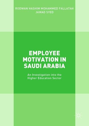 Employee Motivation in Saudi Arabia An Investigation into the Higher Education Sector