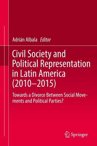 Civil Society and Political Representation in Latin America (2010-2015) Towards a Divorce Between Social Movements and Political Parties?