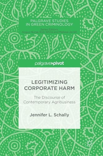 Legitimizing Corporate Harm The Discourse of Contemporary Agribusiness
