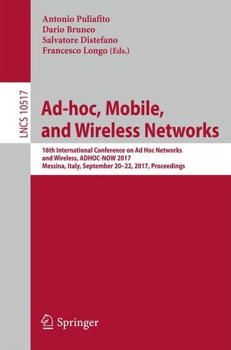 Ad-hoc, Mobile, and Wireless Networks 16th International Conference on Ad Hoc Networks and Wireless, ADHOC-NOW 2017, Messina, Italy, September 20-22, 2017, Proceedings