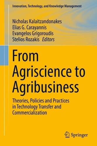 From Agriscience to Agribusiness Theories, Policies and Practices in Technology Transfer and Commercialization