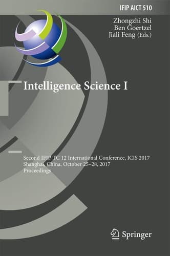 Intelligence Science I Second IFIP TC 12 International Conference, ICIS 2017, Shanghai, China, October 25-28, 2017, Proceedings