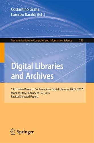 Digital Libraries and Archives 13th Italian Research Conference on Digital Libraries, IRCDL 2017, Modena, Italy, January 26-27, 2017, Revised Selected Papers