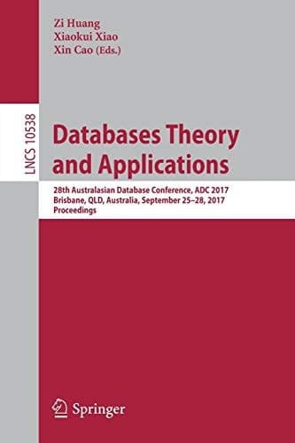 Databases Theory and Applications 28th Australasian Database Conference, ADC 2017, Brisbane, QLD, Australia, September 25–28, 2017, Proceedings