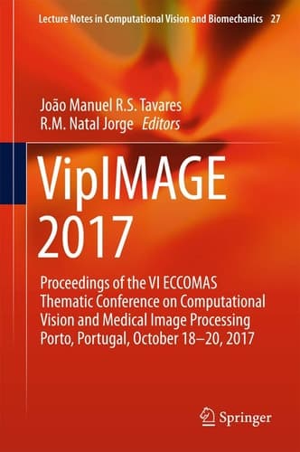 VipIMAGE 2017 Proceedings of the VI ECCOMAS Thematic Conference on Computational Vision and Medical Image Processing Porto, Portugal, October 18-20, 2017