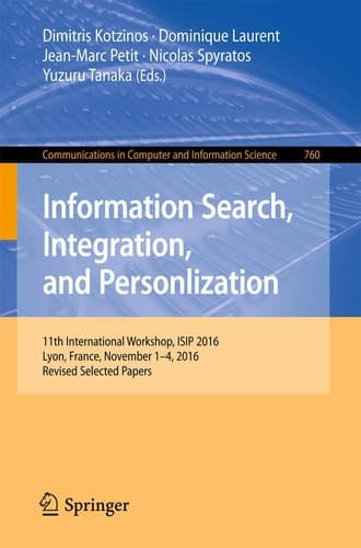 Information Search, Integration, and Personlization 11th International Workshop, ISIP 2016, Lyon, France, November 1–4, 2016, Revised Selected Papers