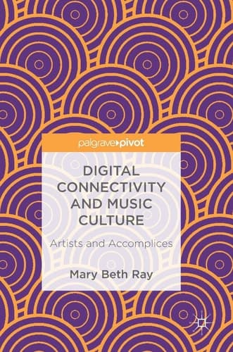 Digital Connectivity and Music Culture Artists and Accomplices