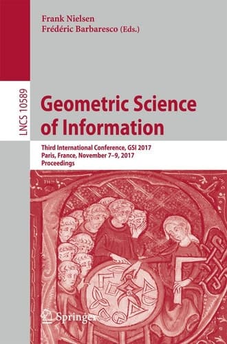 Geometric Science of Information Third International Conference, GSI 2017, Paris, France, November 7-9, 2017, Proceedings