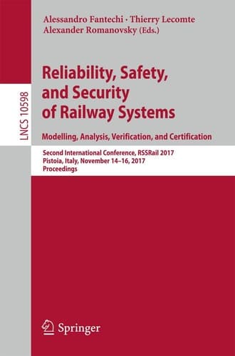 Reliability, Safety, and Security of Railway Systems. Modelling, Analysis, Verification, and Certification Second International Conference, RSSRail 2017, Pistoia, Italy, November 14-16, 2017, Proceedings