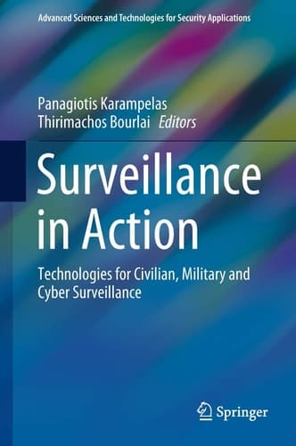 Surveillance in Action Technologies for Civilian, Military and Cyber Surveillance
