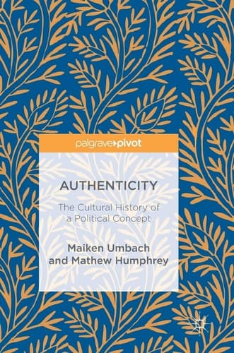 Authenticity: The Cultural History of a Political Concept