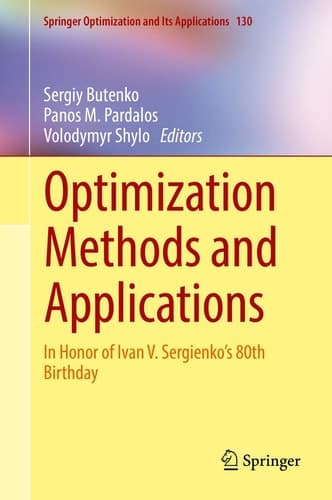 Optimization Methods and Applications In Honor of Ivan V. Sergienko's 80th Birthday