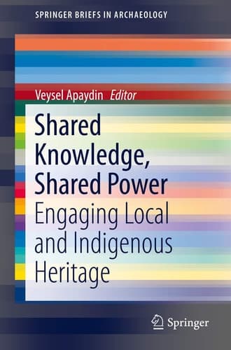 Shared Knowledge, Shared Power Engaging Local and Indigenous Heritage